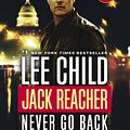 Cover Art for 9780399593260, Jack Reacher: Never Go Back (Movie Tie-In Edition)A Jack Reacher Novel by Lee Child