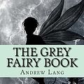 Cover Art for 9781979045445, The Grey Fairy Book by Andrew Lang