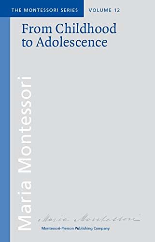 Cover Art for 9780805236187, From Childhood to Adolescence: Including "Erdkinder" and The Functions of the University by Maria Montessori