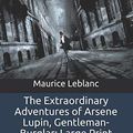 Cover Art for 9781798575086, The Extraordinary Adventures of Arsene Lupin, Gentleman-Burglar by Maurice Leblanc