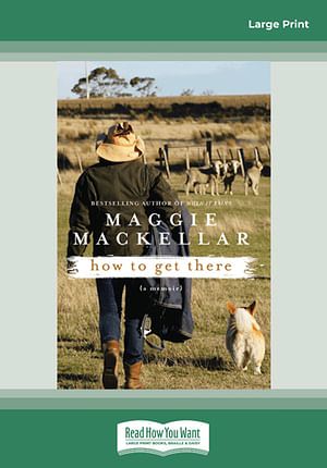 Cover Art for 9781459687882, How to Get There by Maggie Mackellar