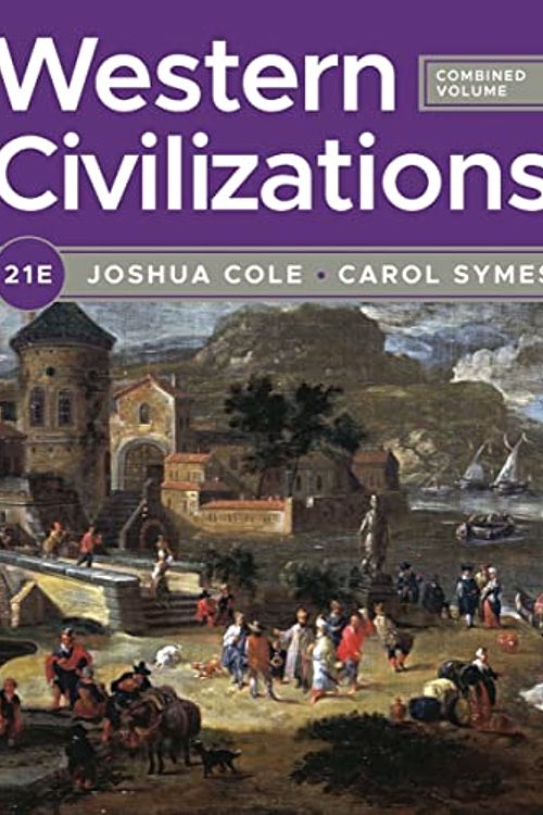 Cover Art for 9781324042327, Western Civilizations by Cole, Joshua, Symes, Carol