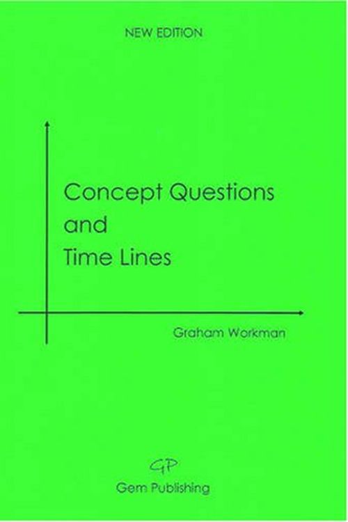 Cover Art for 9780955946103, Concept Questions and Time Lines by Graham Workman