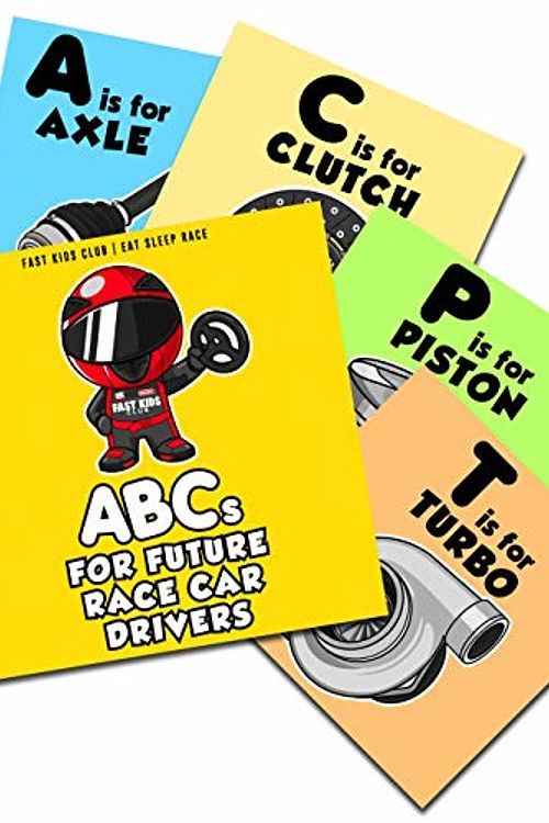 Cover Art for 9780692199015, ABC's For Future Race Car Drivers Alphabet Book (Baby Book, Children's Book, Toddler Book, Kids Book) by Fast Kids Club, Eat Sleep Race