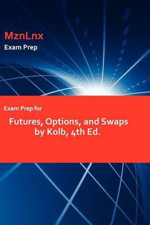 Cover Art for 9781428869585, Exam Prep for Futures, Options, and Swaps by Kolb, 4th Ed. by Kolb