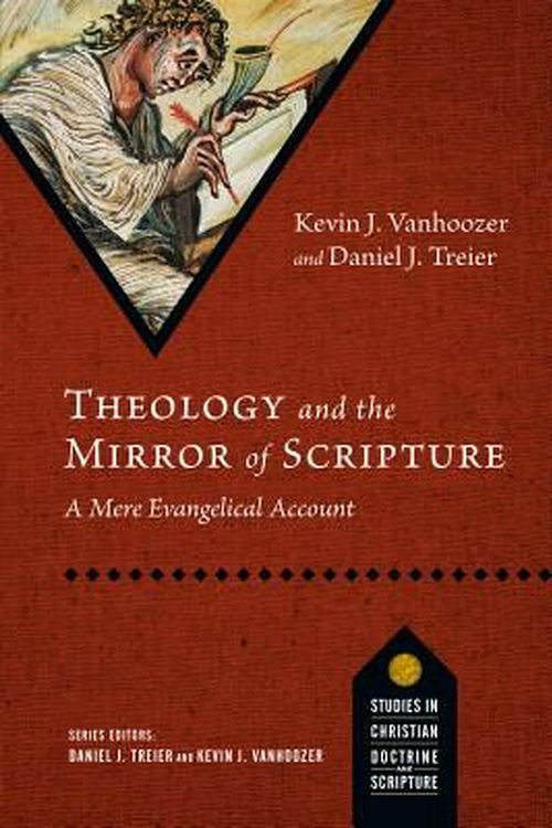 Cover Art for 9780830840762, Theology and the Mirror of ScriptureA Mere Evangelical Account by Kevin J. Vanhoozer, Daniel J. Treier