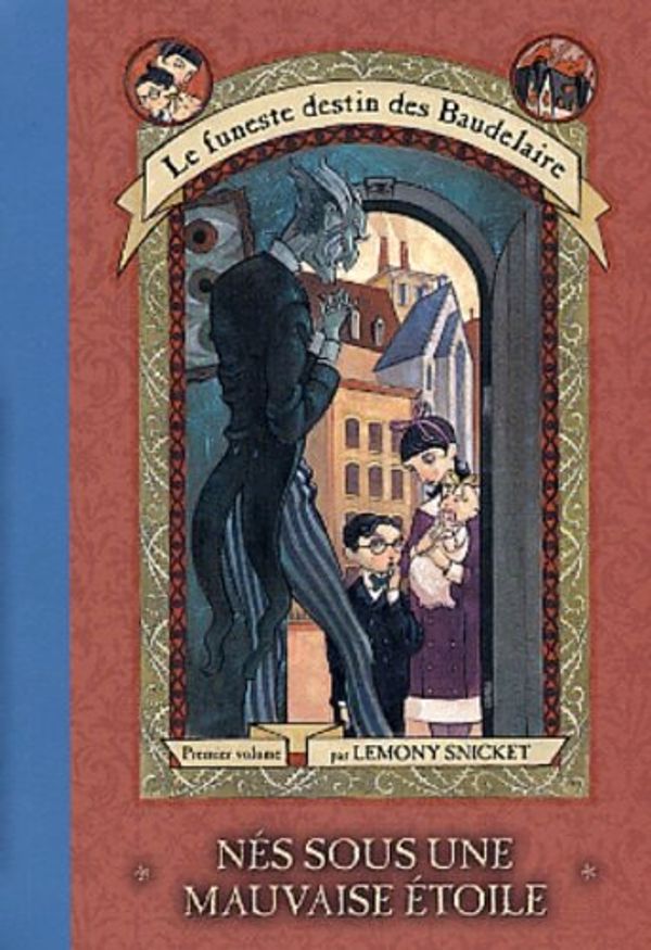 Cover Art for 9782762517729, Nes Sous Une Mauvaise Etoile (Le Funeste Destin Des Baudelaire, #1) by Lemony Snicket