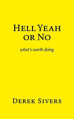 Cover Art for 9781988575070, Hell Yeah or No by Derek Sivers