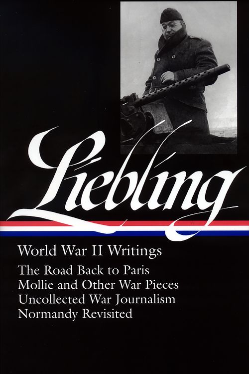 Cover Art for 9781598530186, A. J. Liebling: World War II Writings (LOA #181) by A. J. Liebling