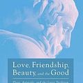 Cover Art for 9781532645495, Love, Friendship, Beauty, and the Good: Plato, Aristotle, and the Later Tradition (Veritas) by Kevin Corrigan