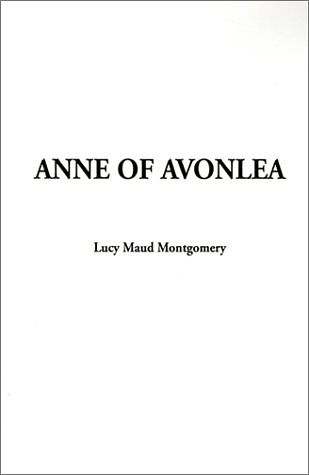 Cover Art for 9781588275905, Anne of Avonlea (Anne of Green Gables Novels) by Lucy Maud Montgomery