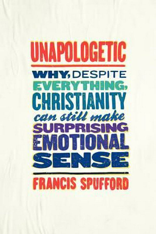 Cover Art for 9780062300461, Unapologetic by Francis Spufford