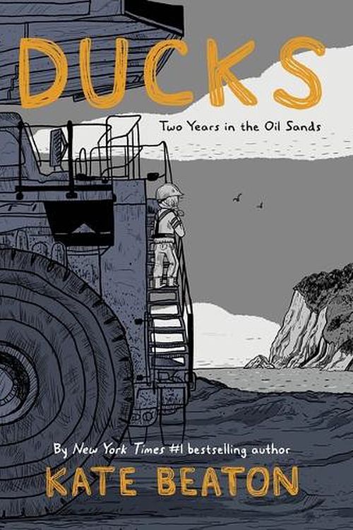 Cover Art for 9781770462892, Ducks: Two Years in the Oil Sands by Kate Beaton