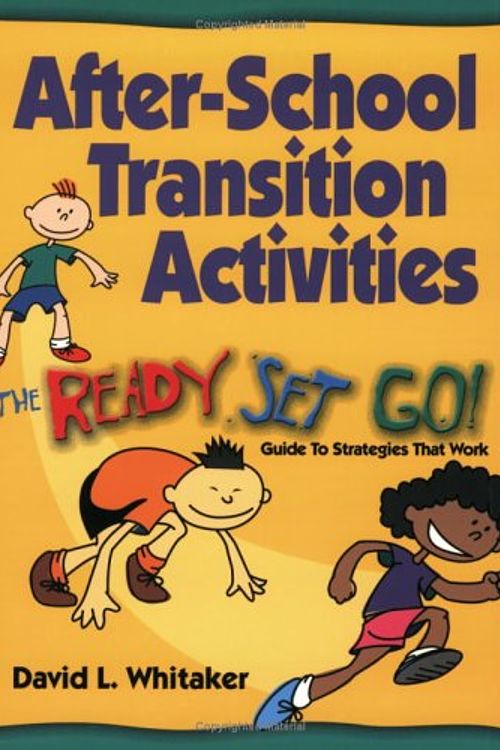 Cover Art for 9780917505164, After-School Transition Activities: The Ready...Set...Go Guide to Strategies That Work by David L. Whitaker