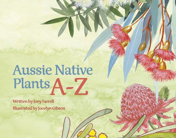 Cover Art for 9781922643551, Aussie Native Plants A-Z by Joey Farrell