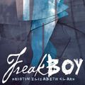 Cover Art for B00B22701C, Freakboy by Kristin Elizabeth Clark