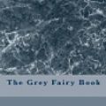 Cover Art for 9781976089718, The Grey Fairy Book by Andrew Lang