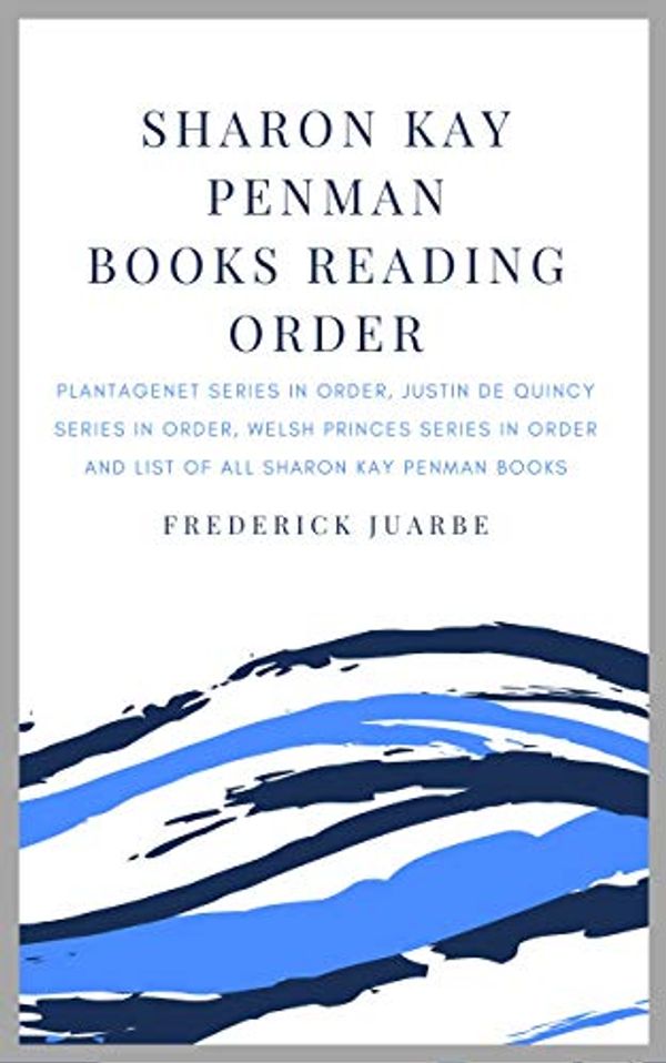 Cover Art for B07NQPL4M8, Sharon Kay Penman Books Reading Order: Plantagenet Series in order, Justin de Quincy Series in order, Welsh Princes Series in order and list of all Sharon Kay Penman books by Frederick Juarbe