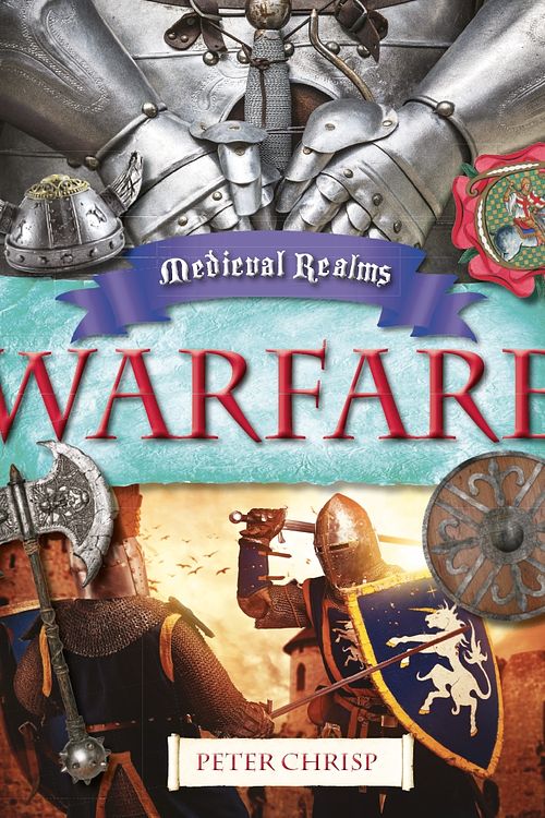 Cover Art for 9780750284721, Medieval Realms: Warfare by Peter Chrisp