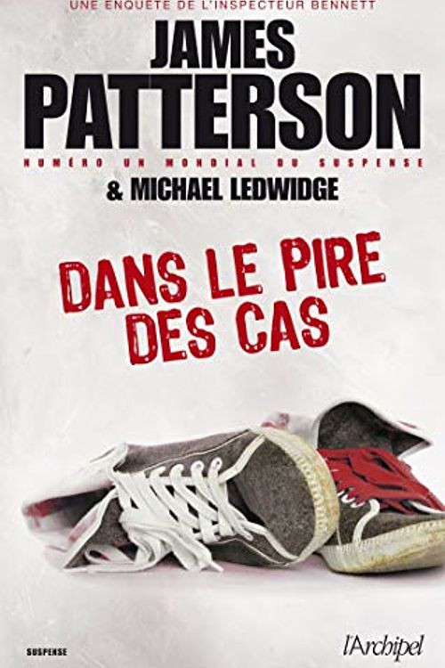 Cover Art for 9782809810400, Dans le pire des cas by James Patterson