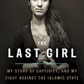 Cover Art for 9780349009766, The Last Girl: My Story of Captivity and My Fight Against the Islamic State by Nadia Murad