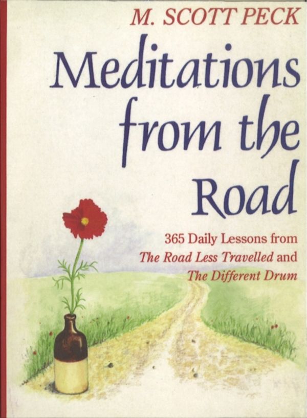 Cover Art for 9781846045424, Meditations From The Road: 365 Daily Lessons From The Road Less Travelled and The Different Drum by M. Scott Peck