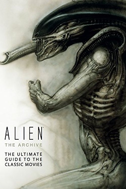 Cover Art for 8601410713690, Alien - The Archive: The Ultimate Guide to the Classic Movies by Titan Books