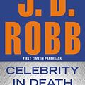 Cover Art for B005GSZIZS, Celebrity in Death (In Death, Book 34) by Robb, J. D.