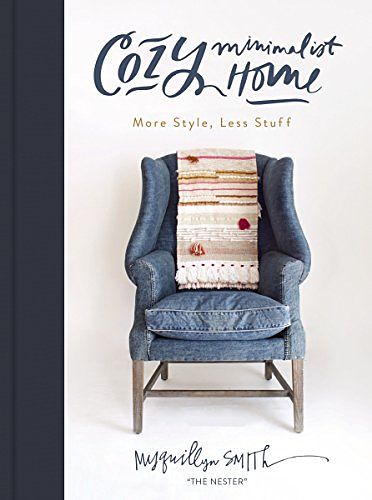 Cover Art for B07BB69QRP, Cozy Minimalist Home: More Style, Less Stuff by Myquillyn Smith