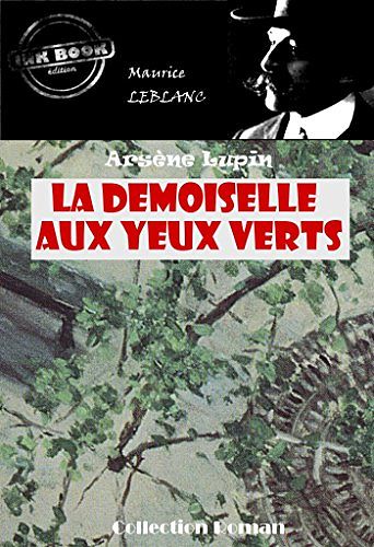 Cover Art for B00BCKUWV4, La Demoiselle aux yeux verts: édition intégrale by Maurice Leblanc