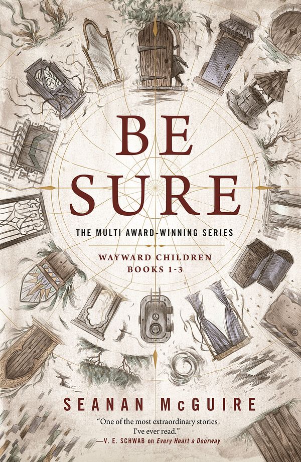 Cover Art for 9781250198921, Be Sure: Wayward Children, Books 1-3 by Seanan McGuire
