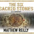 Cover Art for 9780230014039, Six Sacred Stones by Matthew Reilly