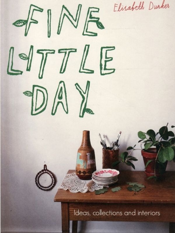 Cover Art for 9781910496312, Fine Little DayIdeas, Collections and Interiors by Elisabeth Dunker