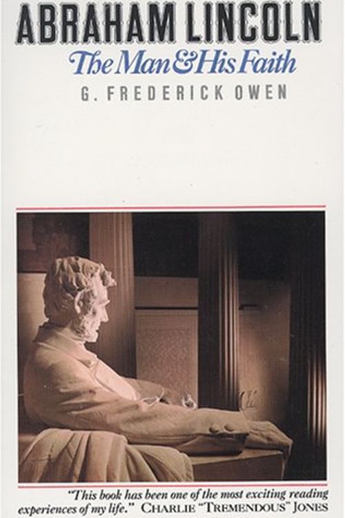 Cover Art for 9780842300001, Abraham Lincoln: The Man and His Faith by G. Frederick Owen