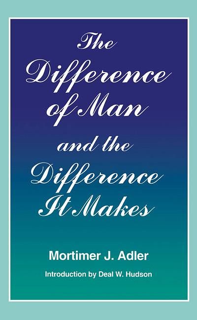 Cover Art for 9780823215355, The Difference of Man and the Difference it Makes by Mortimer J. Adler