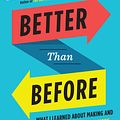 Cover Art for 9781444769012, Better Than Before: Mastering the Habits of Our Everyday Lives by Gretchen Rubin