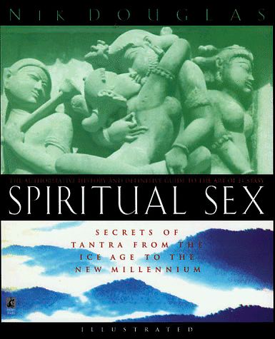 Cover Art for 9780671537395, SPIRITUAL SEX: Secrets of Tantra From the Ice Age to the New Millennium by Nik Dougals