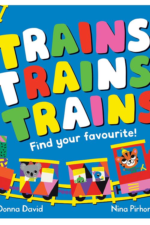 Cover Art for 9781035022106, Trains Trains Trains!: Find Your Favourite by Donna David