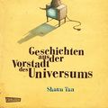 Cover Art for 9783551581983, Geschichten aus der Vorstadt des Universums by Shaun Tan