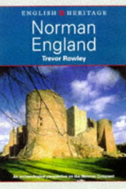 Cover Art for 9780713480603, Norman England: An Archaeological Perspective on the Norman Conquest (English Heritage Series) by Trevor Rowley