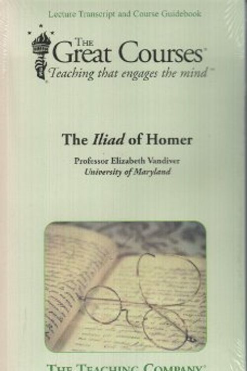 Cover Art for 9781565858411, The Iliad of Homer: Lecture Transcript and Course Guidebook (The Great Courses) by Professor Elizabeth Vandiver