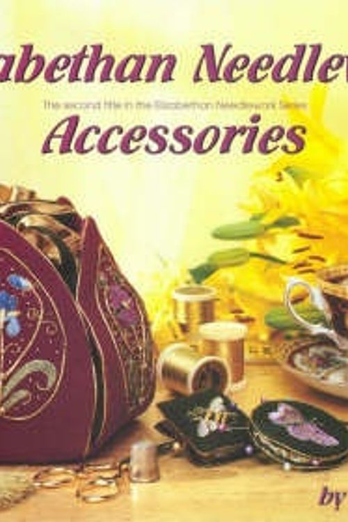 Cover Art for 9780473049775, Elizabethan Needlework Accessories by Sheila Marshall, Valancy Stevens