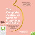 Cover Art for 9781038666239, The Complete Australian Guide to Pregnancy and Birth by Walker, Sophie, Wilson, Jodi