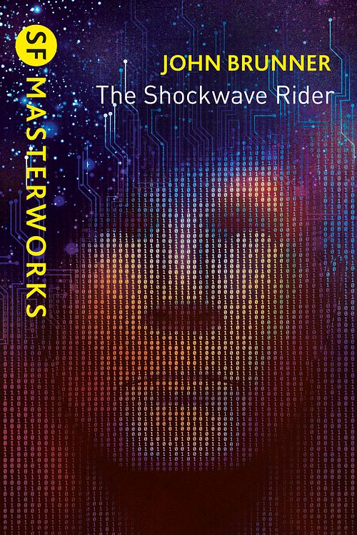 Cover Art for 9781473228306, The Shockwave Rider (S.F. MASTERWORKS) by John Brunner