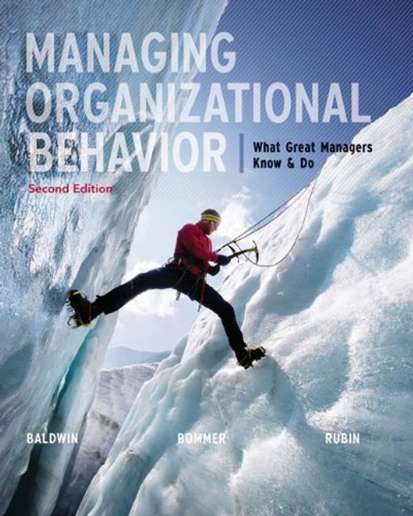 Cover Art for 9780073530406, Managing Organizational Behavior: What Great Managers Know and Do by Baldwin, Timothy, Bommer, Bill, Rubin, Robert