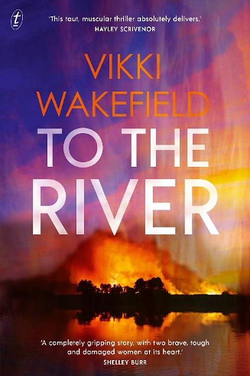 Cover Art for 9781922790590, To the River by Vikki Wakefield