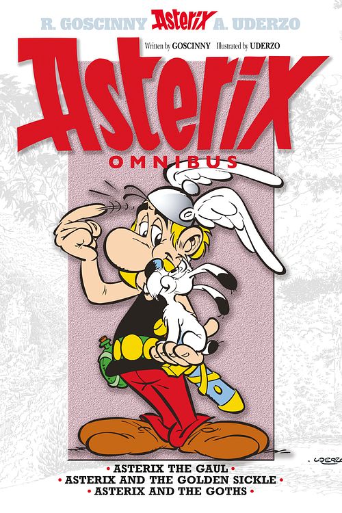 Cover Art for 9781444004236, Asterix: Omnibus 1: Asterix the Gaul, Asterix and the Golden Sickle, Asterix and the Goths by Rene Goscinny