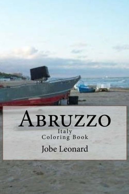 Cover Art for 9781503042070, Abruzzo, Itally Coloring Book: Color Your Way Through Historic Abruzzo, Italy by Jobe David Leonard