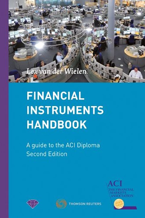 Cover Art for 9789081635134, Financial Instruments Handbook - A Guide to the ACI Diploma by Lex van der Wielen