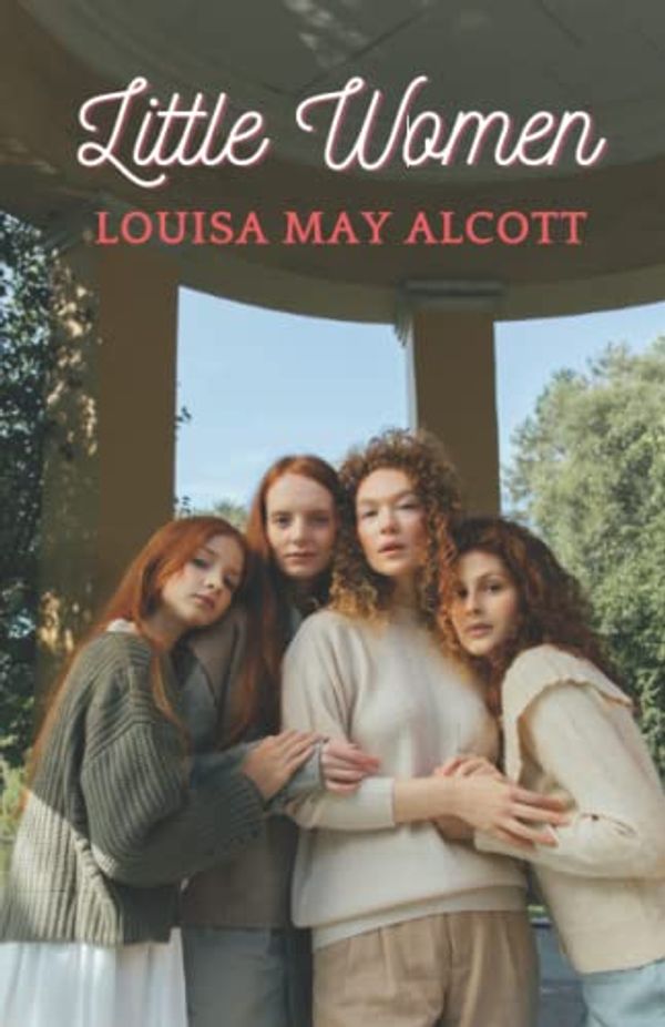 Cover Art for 9798843914080, Little Women: 1868 Coming of age novel (Annotated) by Alcott, Louisa  May